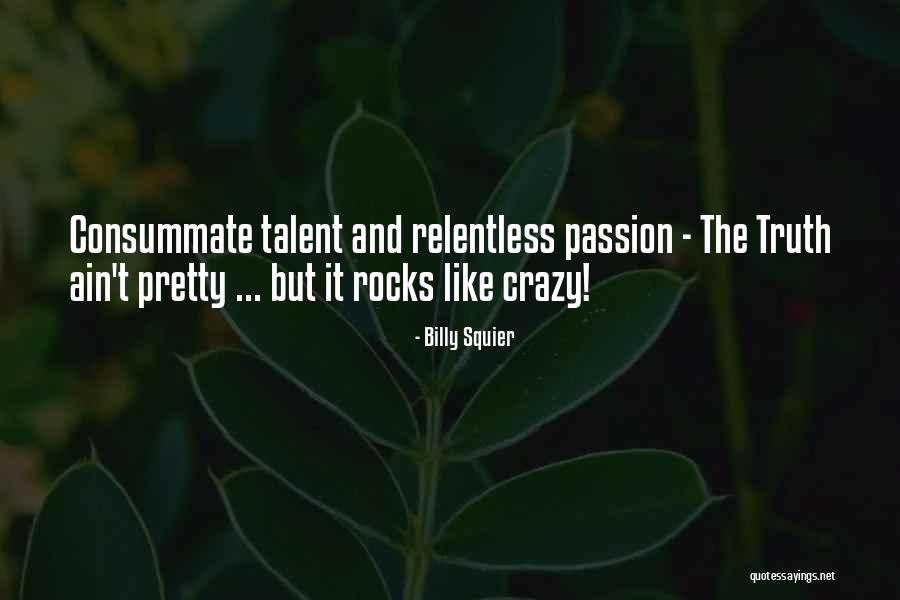 Passion And Talent Quotes By Billy Squier