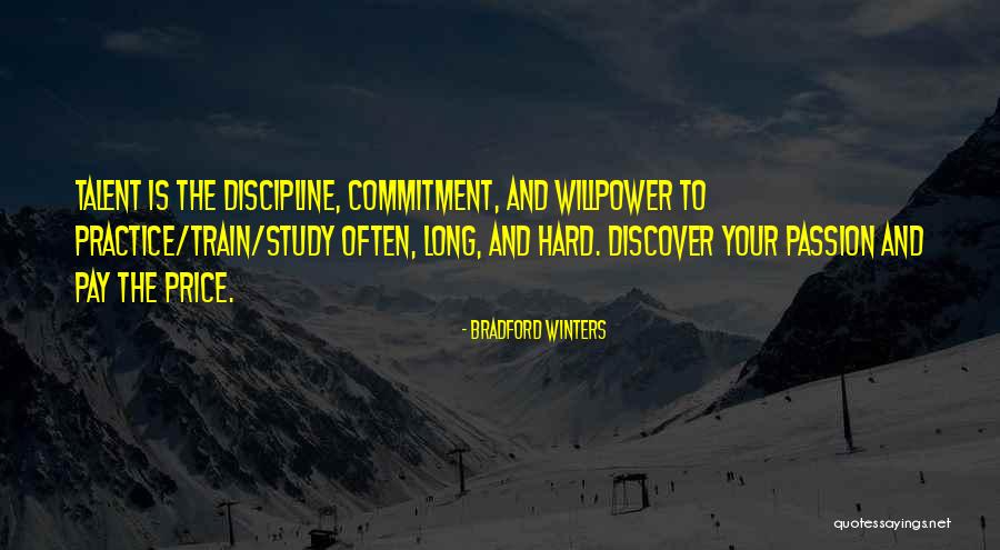Passion And Talent Quotes By Bradford Winters Passion And Talent Quotes By Bradford Winters