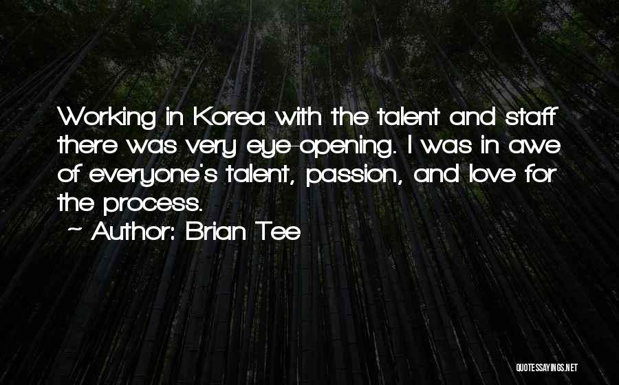 Passion And Talent Quotes By Brian Tee