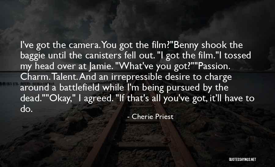 Passion And Talent Quotes By Cherie Priest Passion And Talent Quotes By Cherie Priest