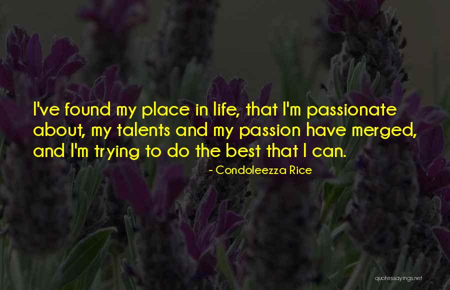 Passion And Talent Quotes By Condoleezza Rice Passion And Talent Quotes By Condoleezza Rice