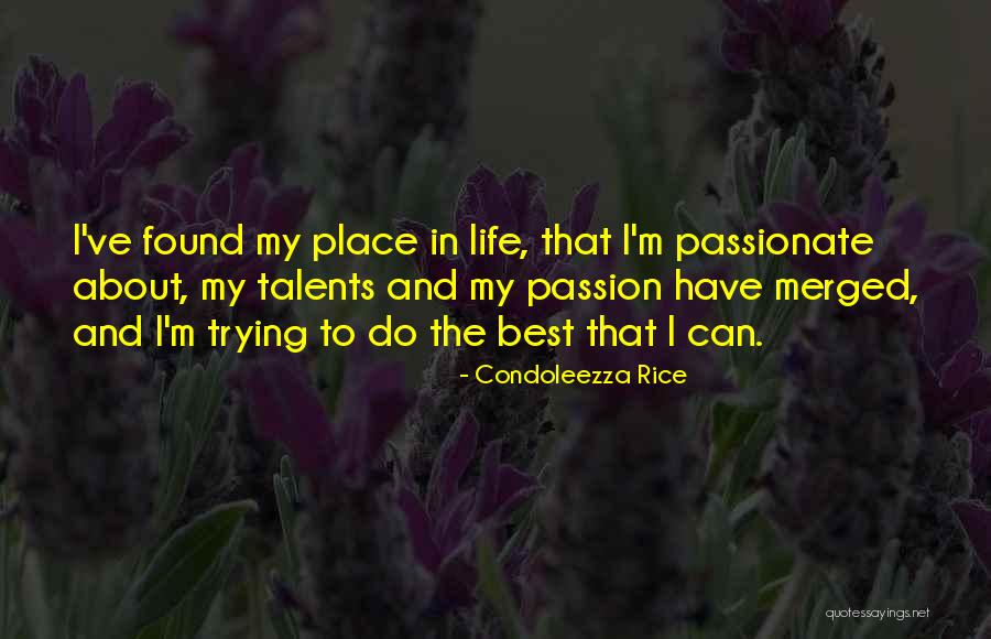 Passion And Talent Quotes By Condoleezza Rice