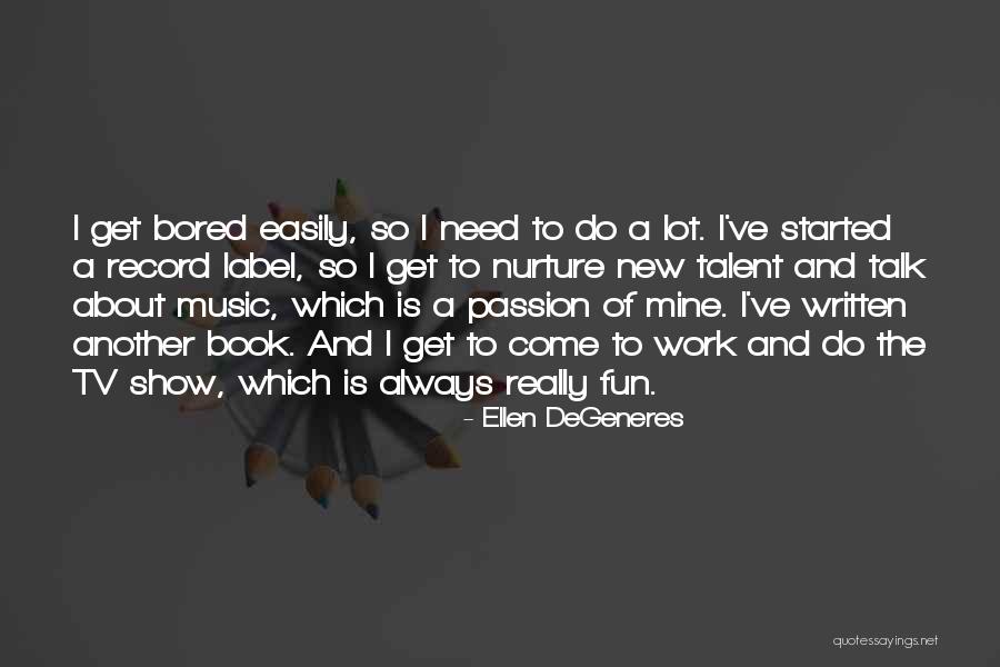 Passion And Talent Quotes By Ellen DeGeneres Passion And Talent Quotes By Ellen DeGeneres