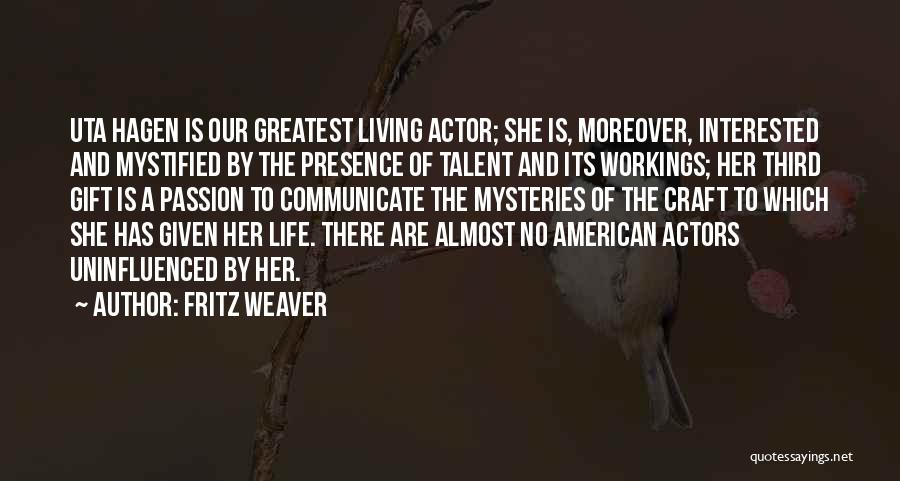 Passion And Talent Quotes By Fritz Weaver