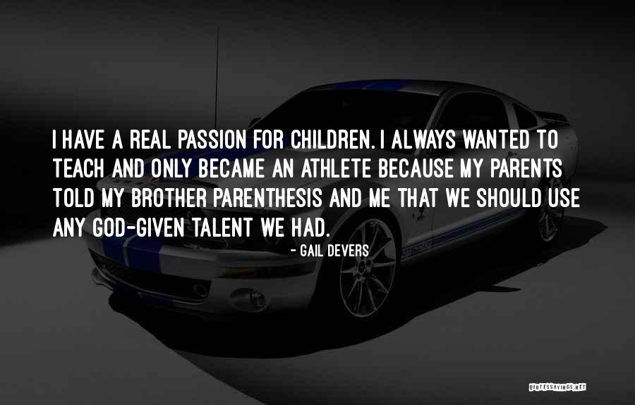 Passion And Talent Quotes By Gail Devers Passion And Talent Quotes By Gail Devers