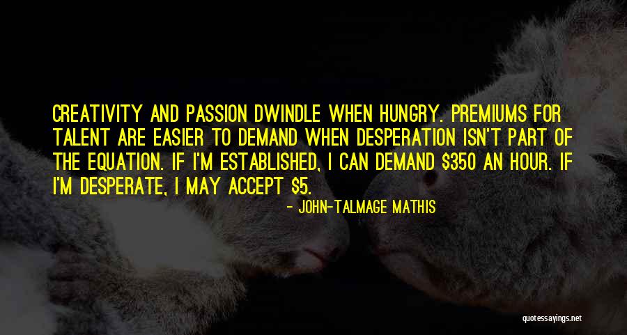 Passion And Talent Quotes By John-Talmage Mathis