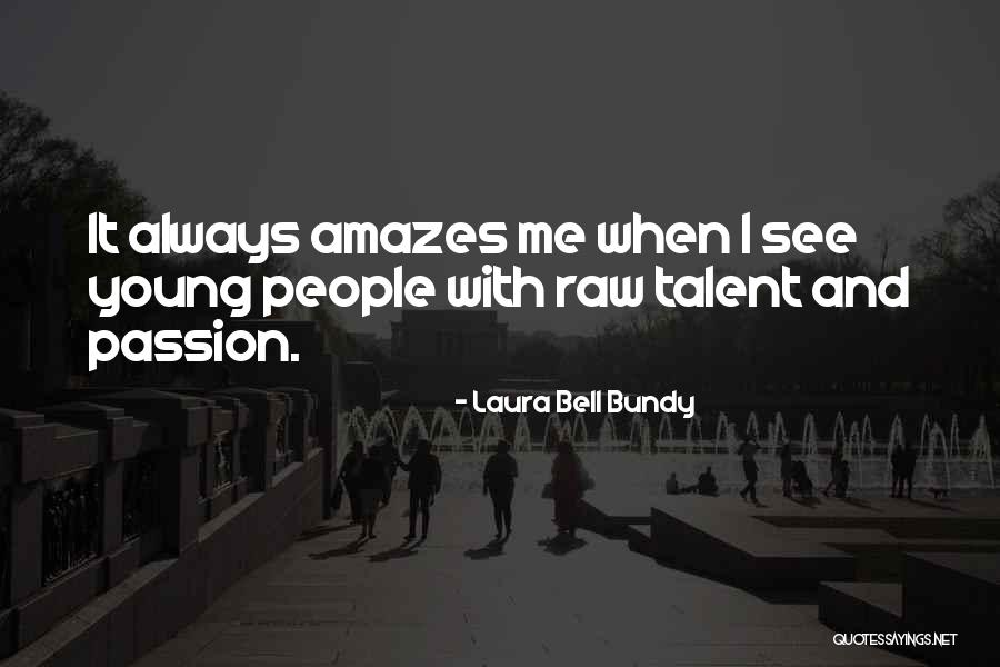 Passion And Talent Quotes By Laura Bell Bundy