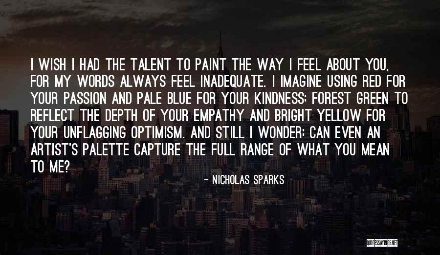Passion And Talent Quotes By Nicholas Sparks Passion And Talent Quotes By Nicholas Sparks