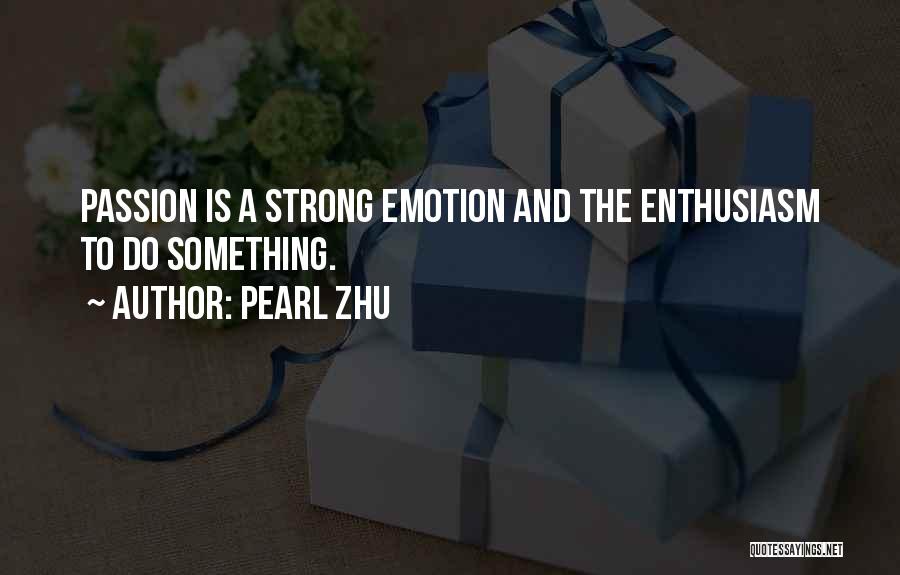 Passion And Talent Quotes By Pearl Zhu