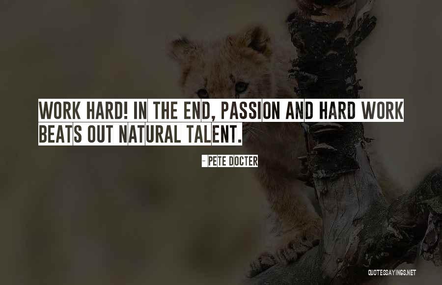 Passion And Talent Quotes By Pete Docter Passion And Talent Quotes By Pete Docter