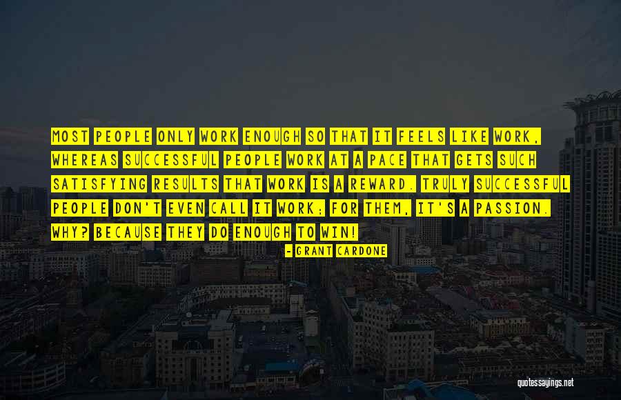 Passion At Work Quotes By Grant Cardone Passion At Work Quotes By Grant Cardone