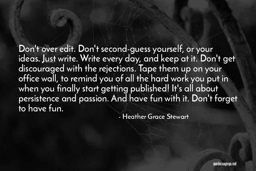 Passion At Work Quotes By Heather Grace Stewart Passion At Work Quotes By Heather Grace Stewart