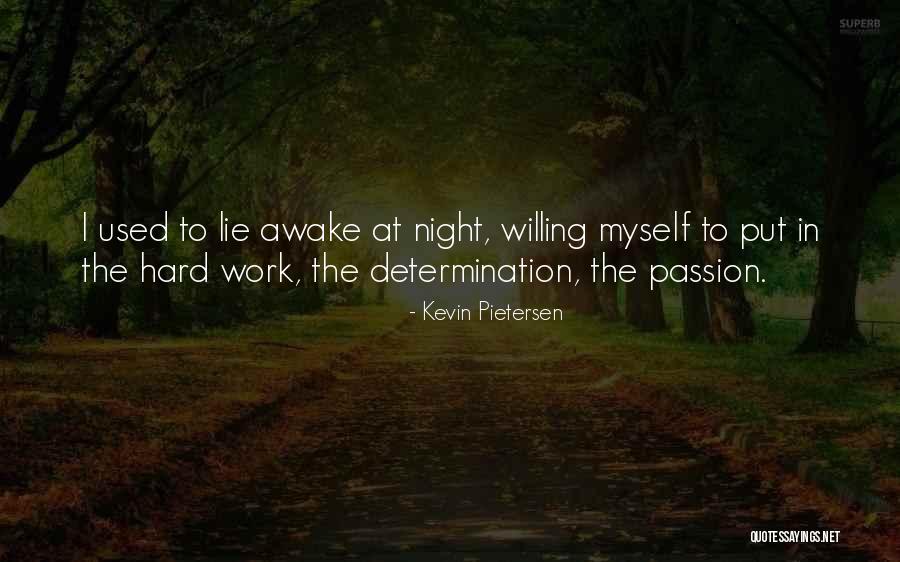 Passion At Work Quotes By Kevin Pietersen Passion At Work Quotes By Kevin Pietersen