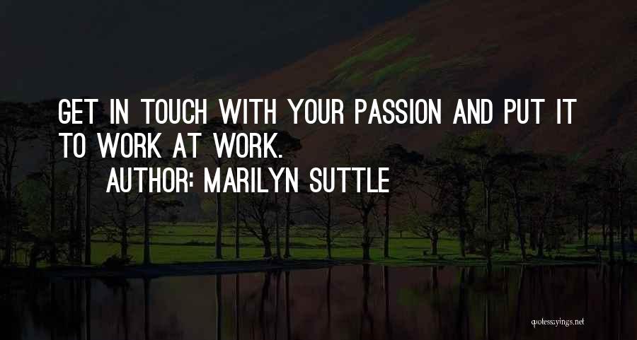 Passion At Work Quotes By Marilyn Suttle