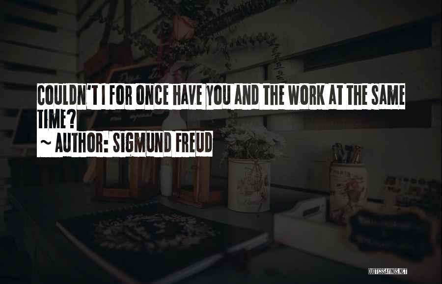 Passion At Work Quotes By Sigmund Freud