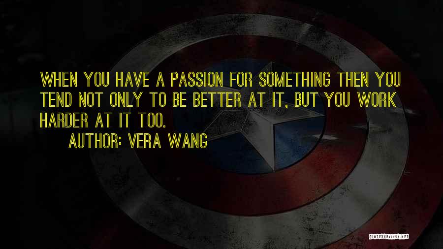 Passion At Work Quotes By Vera Wang