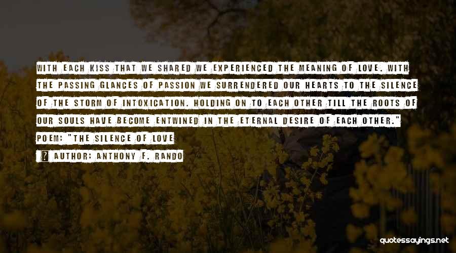 Passion Desire Love Quotes By Anthony F. Rando