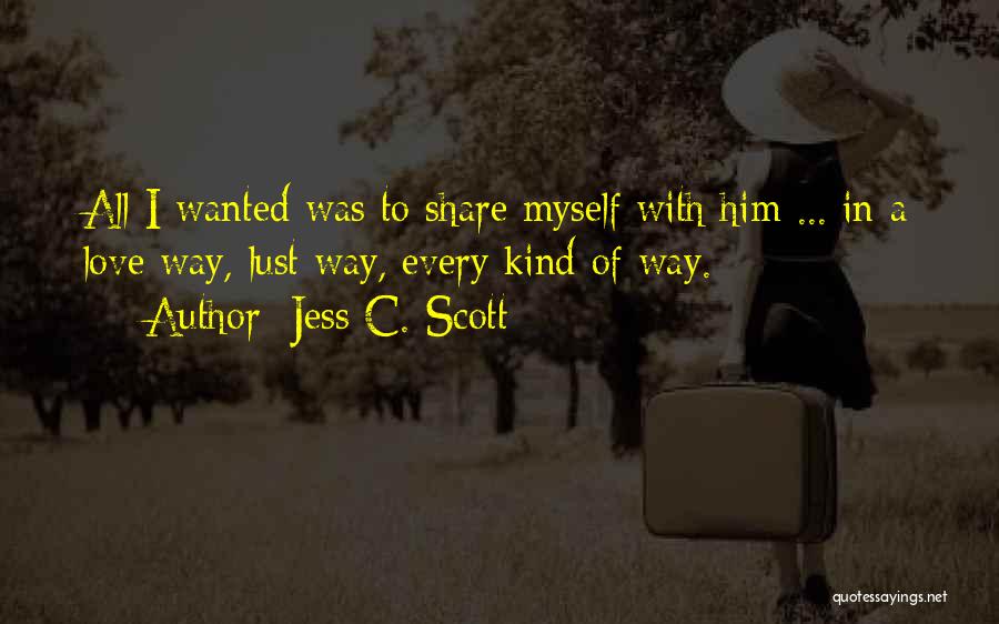 Passion Desire Love Quotes By Jess C. Scott