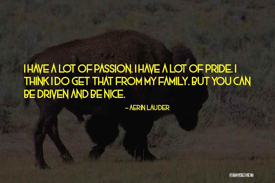 Passion Driven Quotes By Aerin Lauder Passion Driven Quotes By Aerin Lauder