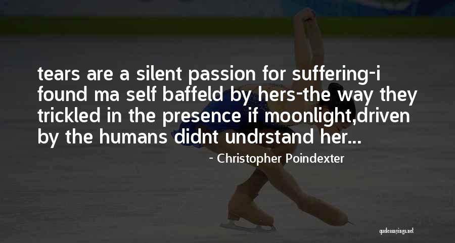 Passion Driven Quotes By Christopher Poindexter Passion Driven Quotes By Christopher Poindexter
