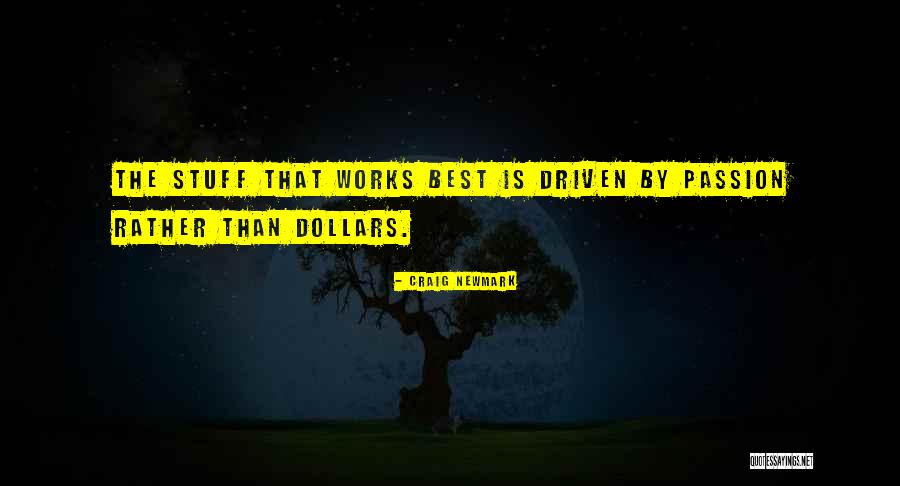 Passion Driven Quotes By Craig Newmark Passion Driven Quotes By Craig Newmark