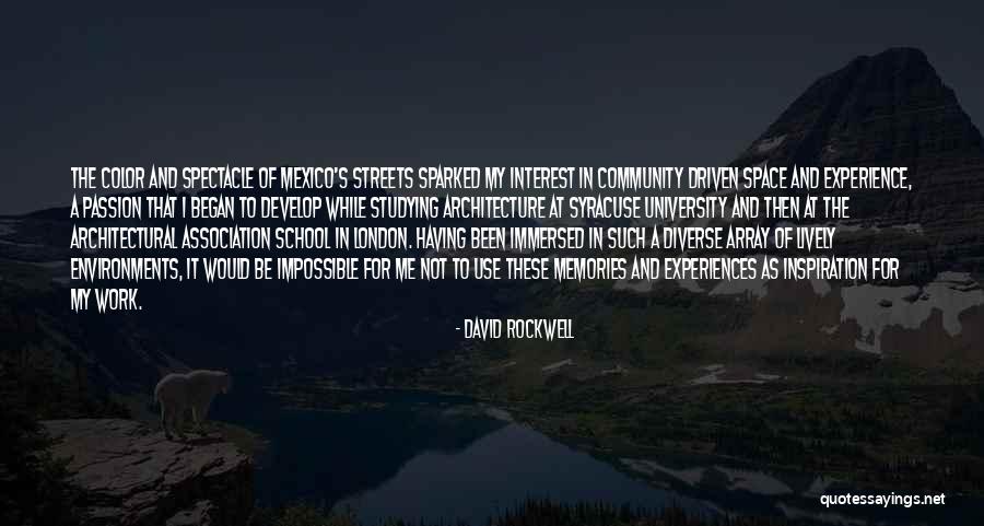 Passion Driven Quotes By David Rockwell Passion Driven Quotes By David Rockwell