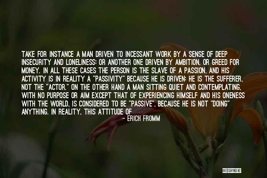 Passion Driven Quotes By Erich Fromm Passion Driven Quotes By Erich Fromm