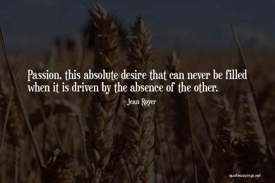 Passion Driven Quotes By Jean Royer Passion Driven Quotes By Jean Royer