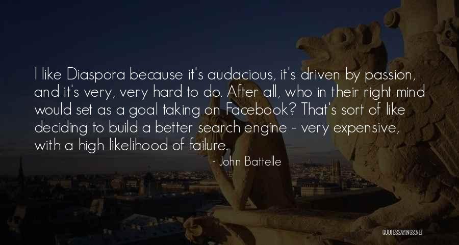 Passion Driven Quotes By John Battelle Passion Driven Quotes By John Battelle