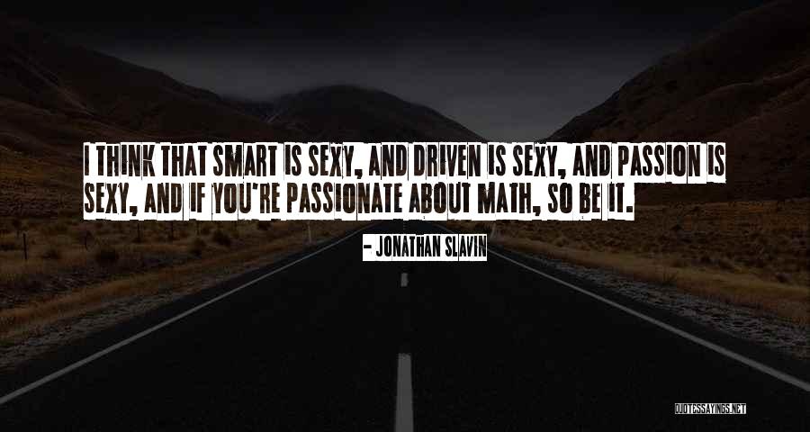 Passion Driven Quotes By Jonathan Slavin