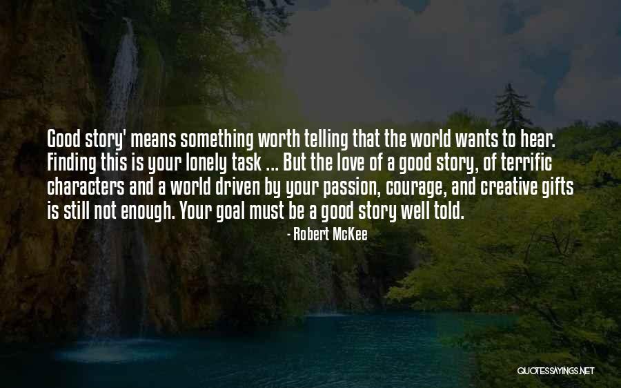 Passion Driven Quotes By Robert McKee Passion Driven Quotes By Robert McKee