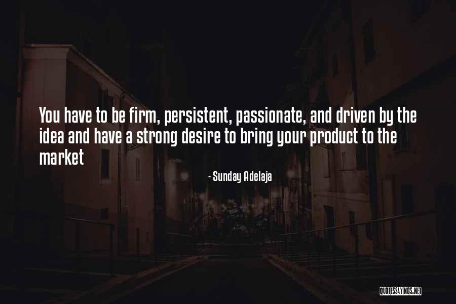 Passion Driven Quotes By Sunday Adelaja Passion Driven Quotes By Sunday Adelaja