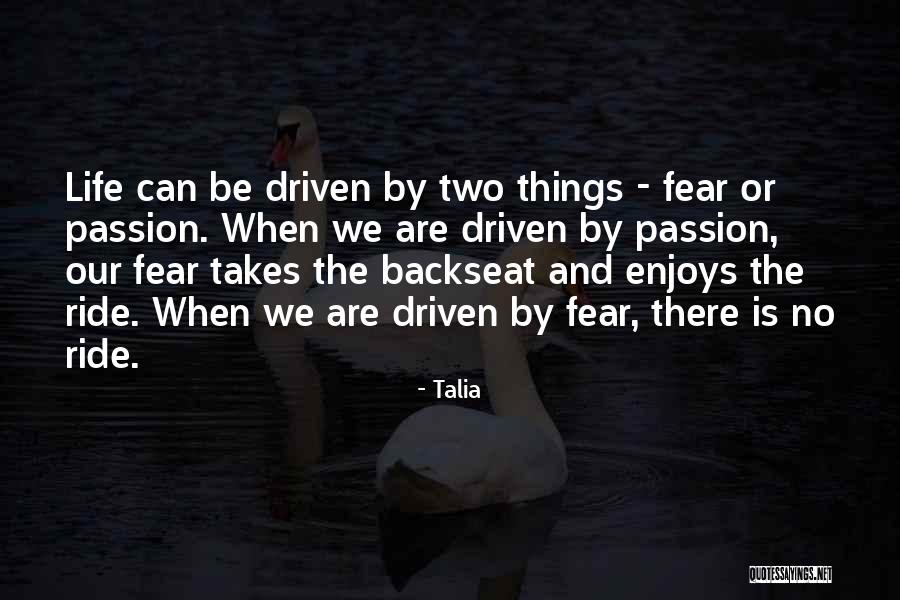 Passion Driven Quotes By Talia Passion Driven Quotes By Talia