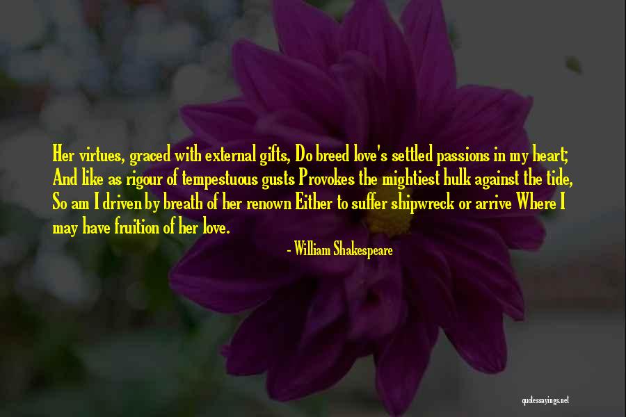 Passion Driven Quotes By William Shakespeare Passion Driven Quotes By William Shakespeare