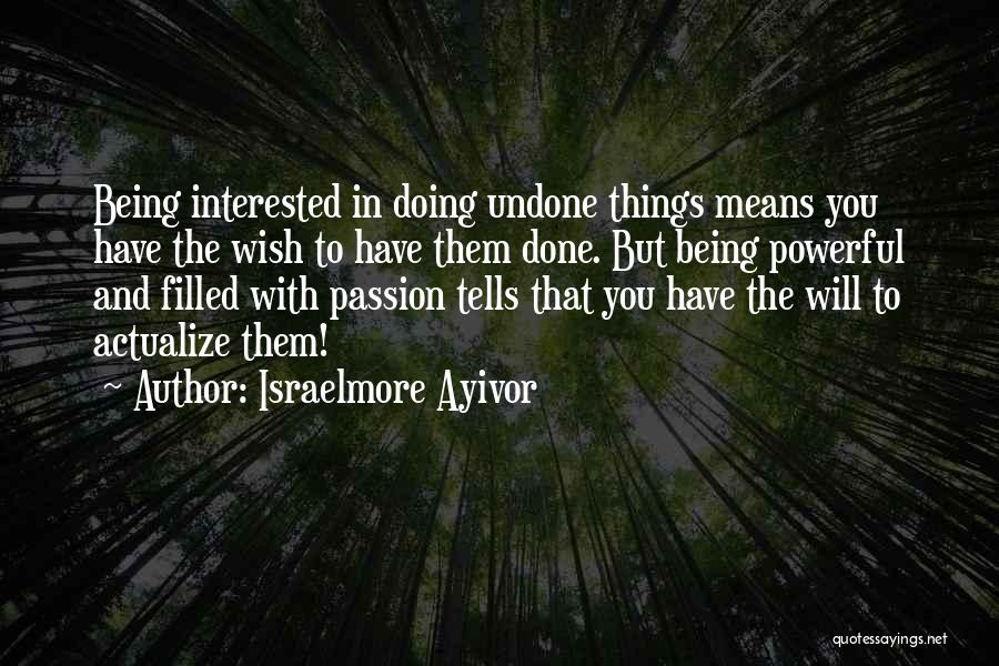 Passion Filled Quotes By Israelmore Ayivor