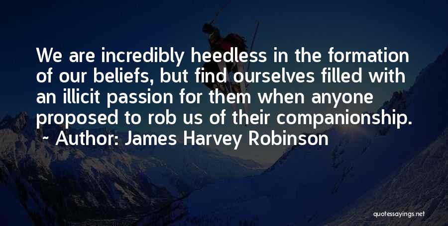 Passion Filled Quotes By James Harvey Robinson