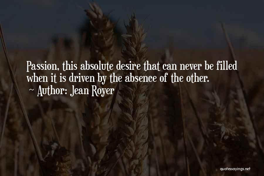 Passion Filled Quotes By Jean Royer