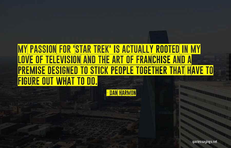 Passion For Art Quotes By Dan Harmon Passion For Art Quotes By Dan Harmon