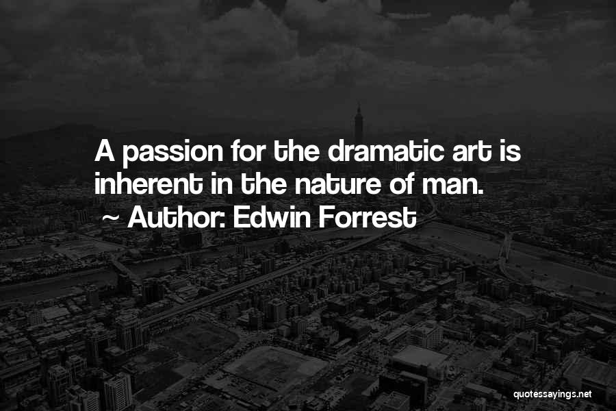 Passion For Art Quotes By Edwin Forrest