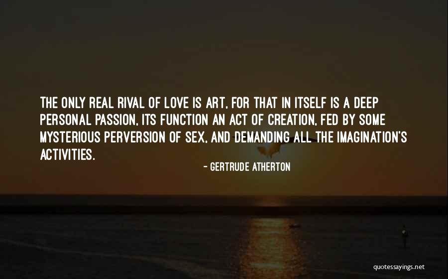 Passion For Art Quotes By Gertrude Atherton Passion For Art Quotes By Gertrude Atherton