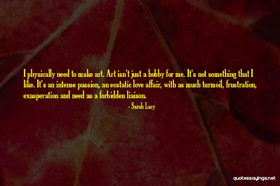 Passion For Art Quotes By Sarah Lacy Passion For Art Quotes By Sarah Lacy
