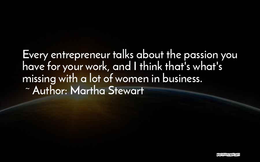 Passion For Business Quotes By Martha Stewart