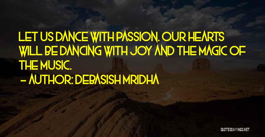Passion For Dance Quotes By Debasish Mridha