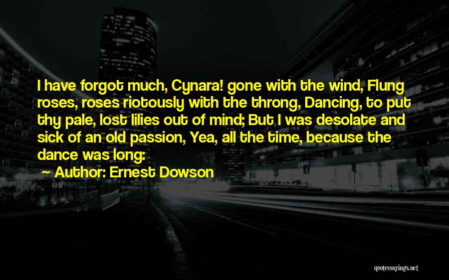 Passion For Dance Quotes By Ernest Dowson