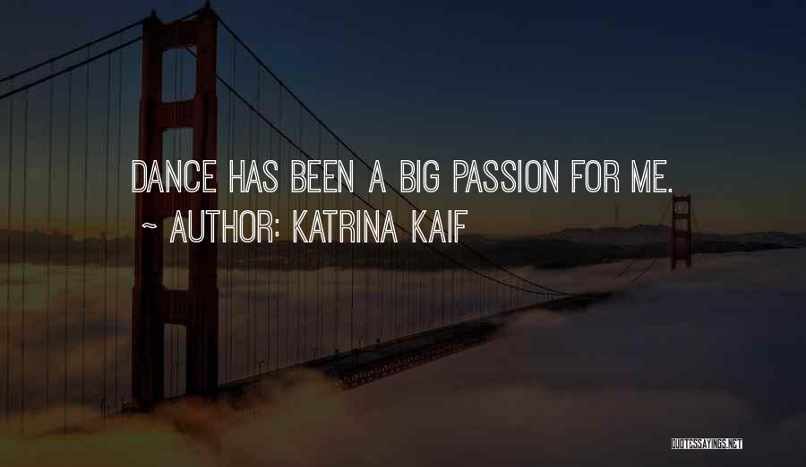Passion For Dance Quotes By Katrina Kaif