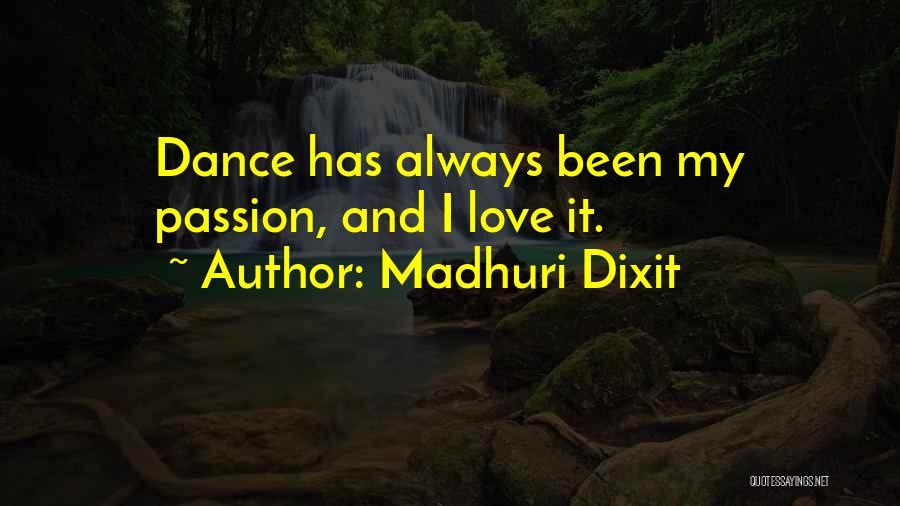 Passion For Dance Quotes By Madhuri Dixit