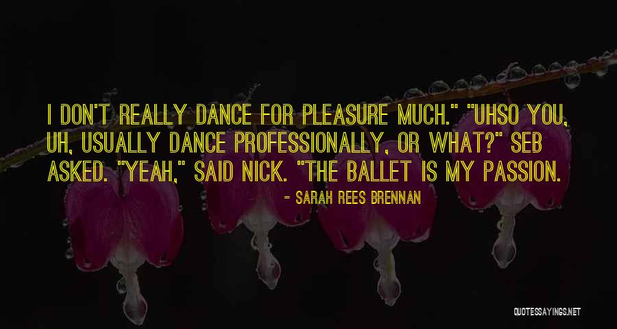 Passion For Dance Quotes By Sarah Rees Brennan