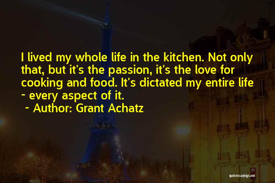 Passion For Food Quotes By Grant Achatz