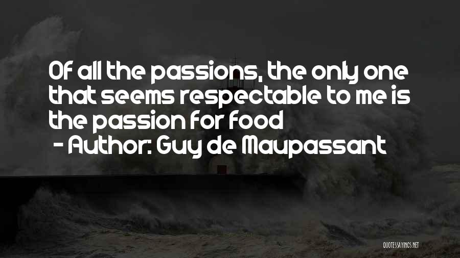 Passion For Food Quotes By Guy De Maupassant