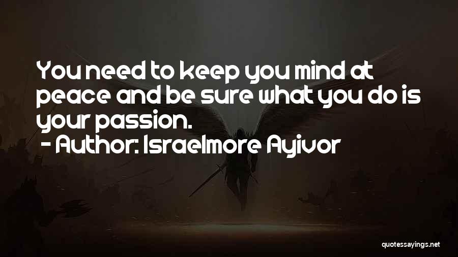 Passion For Food Quotes By Israelmore Ayivor